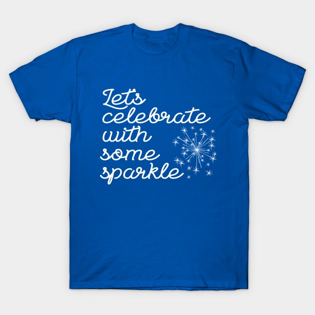 4th of July Shirt Let's Celebrate with Some Sparkle T-Shirt by HungryDinoDesign